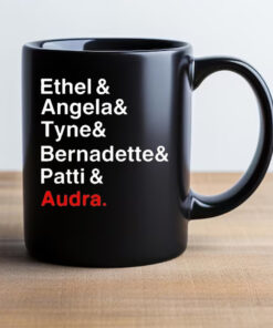 Ethel And Angela And Tyne And Bernadette And Patti And Audra Mug 20242