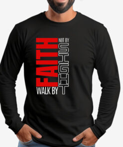 Faith Walk By Not By Sight Sweatshirt , T-shirt , Hoodie , Long Sleeve T-shirt2