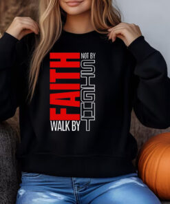 Faith Walk By Not By Sight Sweatshirt , T-shirt , Hoodie , Long Sleeve T-shirt3