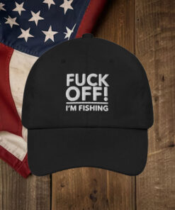 Fck Off I’m Fishing Hat1