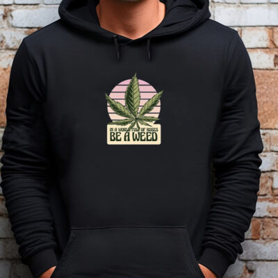 Funny Quote Marijuana Leaf Tee for Men and Women Sweatshirt , T-shirt , Hoodie , Long Sleeve T-shirt