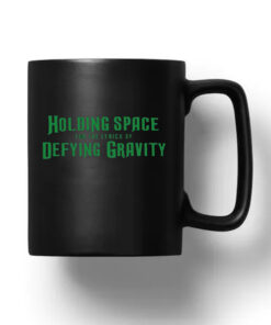 Holding Space For The Lyrics Of Defying Gravity Mug 20241