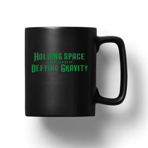 Holding Space For The Lyrics Of Defying Gravity Mug 20241