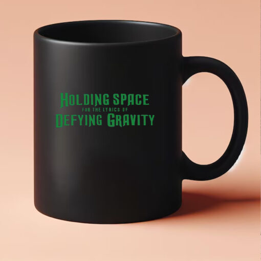 Holding Space For The Lyrics Of Defying Gravity Mug 20243