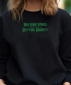 Holding Space For The Lyrics Of Defying Gravity T-Shirt 20241