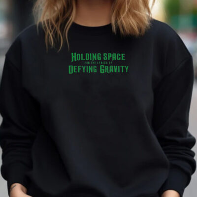 Holding Space For The Lyrics Of Defying Gravity T-Shirt 20241