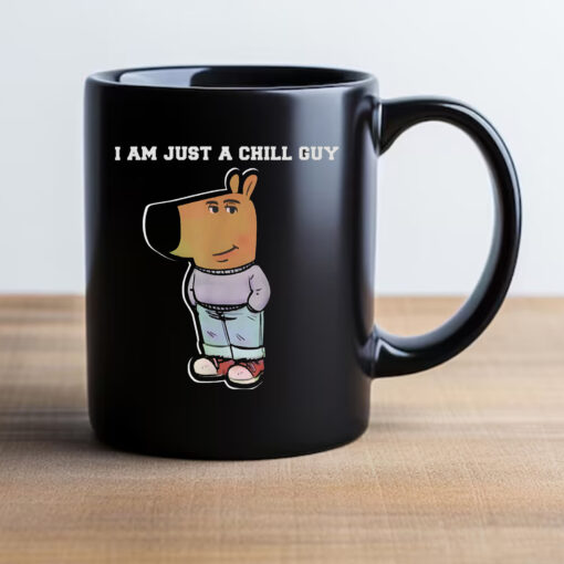 I Am Just A Chill Guy Funny Mug 20242