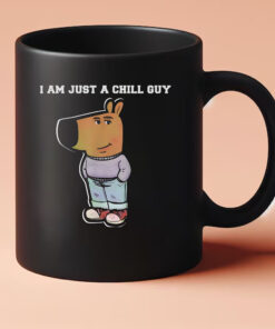 I Am Just A Chill Guy Funny Mug 202433