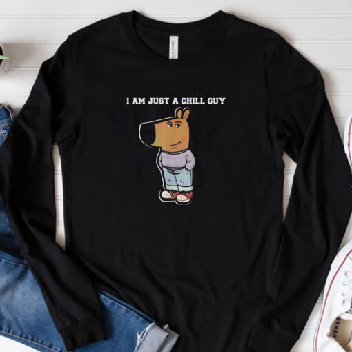 I Am Just A Chill Guy Funny Sweatshirt , Hoodie , T-shirt , Long Sleeve T-shirt33