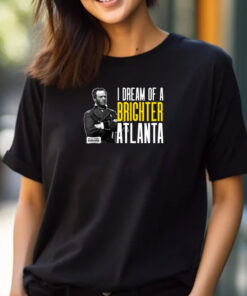 I Dream Of A Brighter Atlanta T-Shirt 2024