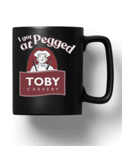 I Got Pegged At Toby Carvery Mug 20241