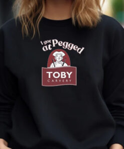 I Got Pegged At Toby Carvery T-shirt 20241