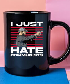 I Just Hate Communists Mug 2024