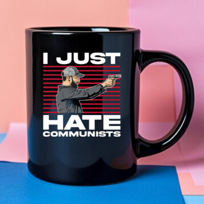 I Just Hate Communists Mug 2024