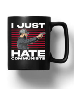 I Just Hate Communists Mug 2024