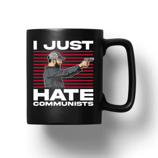 I Just Hate Communists Mug 2024