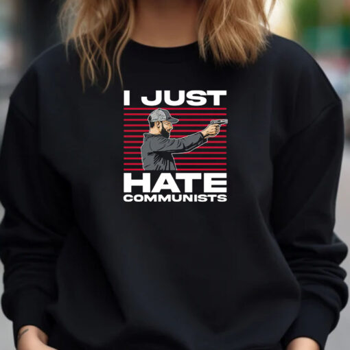 I Just Hate Communists T-Shirt 2024