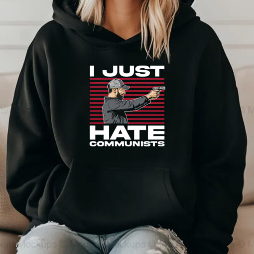 I Just Hate Communists T-Shirt 20242