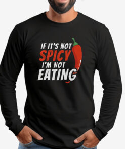 If It's Not Spicy I'm Not Eating Sweatshirt , T-shirt , Hoodie , Long Sleeve T-shirt2