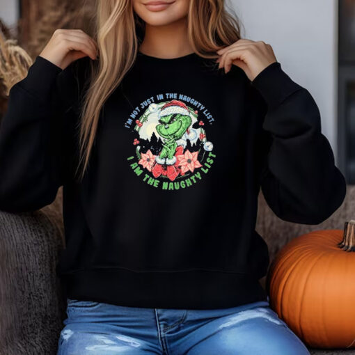 I’m Not Just In The Naughty List I Am The Naughty Grinch Christmas 2024 Sweatshirt , T-shirt , Hoodie , Long Sleeve T-shirt3