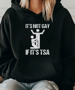 It’s Not Gay If It’s TSA T-Shirt 20242