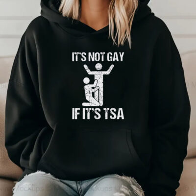 It’s Not Gay If It’s TSA T-Shirt 20242