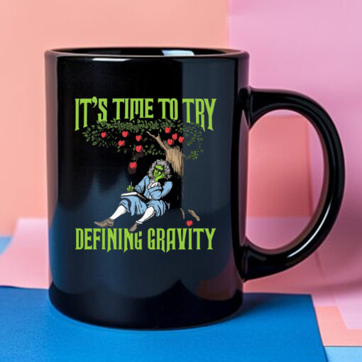 It's Time To Start Defining Gravity Mug 2024