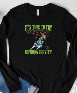 It's Time To Start Defining Gravity T-Shirt 2024333