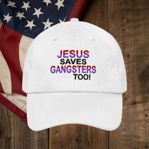 Jesus Saves Gangsters Too Hat1