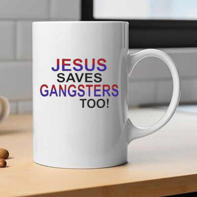 Jesus Saves Gangsters Too Mug 2024