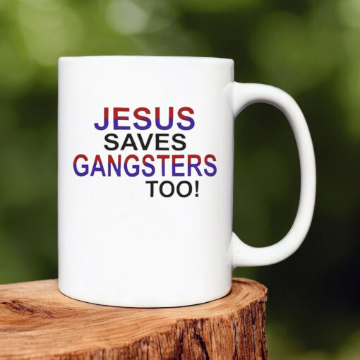 Jesus Saves Gangsters Too Mug 20241