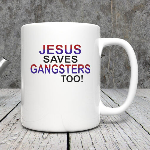 Jesus Saves Gangsters Too Mug 20243