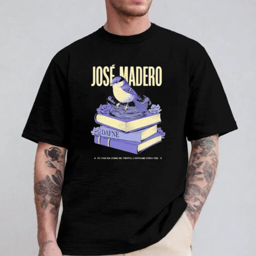 José Madero tu voz es como el vento cantame otra vez 2024 2025 T-Shirt