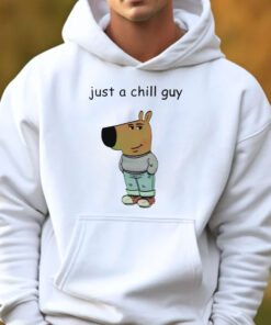 Just A Chill Guy Sweatshirt , Hoodie , T-shirt , Long Sleeve T-shirt3