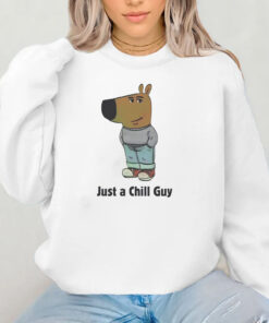 Just a Chill Guy Sweatshirt , Hoodie , T-shirt , Long Sleeve T-shirt