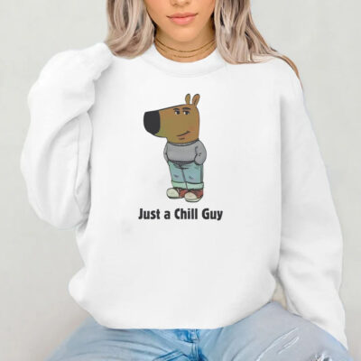 Just a Chill Guy Sweatshirt , Hoodie , T-shirt , Long Sleeve T-shirt