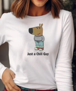 Just a Chill Guy Sweatshirt , Hoodie , T-shirt , Long Sleeve T-shirt2Just a Chill Guy Sweatshirt , Hoodie , T-shirt , Long Sleeve T-shirt2