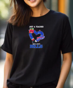 Just a teacher who loves Buffalo Bills T-Shirt 2024