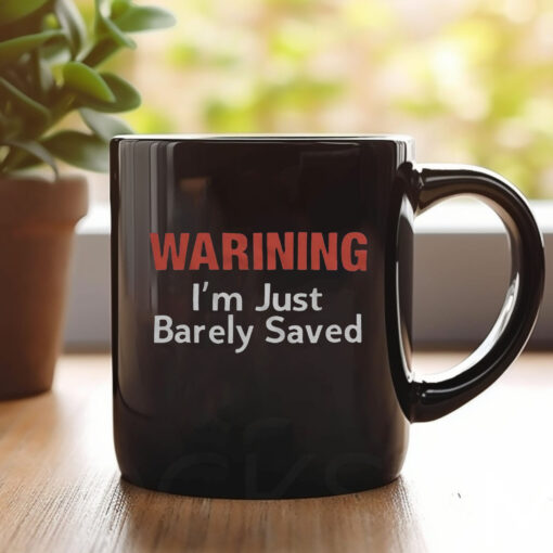 Keith Foskey Warning I’m Just Barely Saved Mug 20241