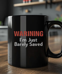 Keith Foskey Warning I’m Just Barely Saved Mug 20242