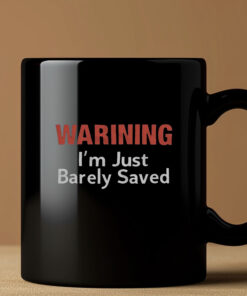 Keith Foskey Warning I’m Just Barely Saved Mug 20243