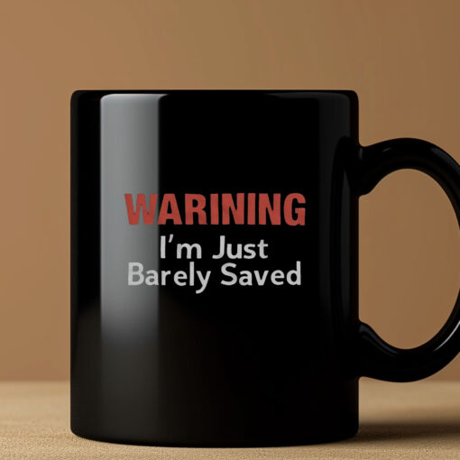 Keith Foskey Warning I’m Just Barely Saved Mug 20243