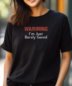 Keith Foskey Warning I’m Just Barely Saved T-Shirt 2024