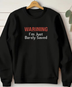 Keith Foskey Warning I’m Just Barely Saved T-Shirt 20241