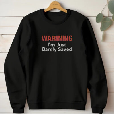 Keith Foskey Warning I’m Just Barely Saved T-Shirt 20241