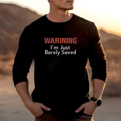 Keith Foskey Warning I’m Just Barely Saved T-Shirt 20242