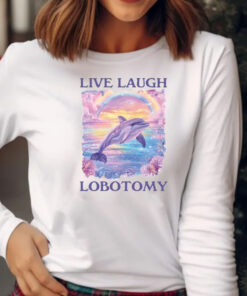 Live Laugh Lobotomy Sweatshirt , Hoodie , T-Shirt , Long Sleeve T-shirt2