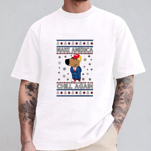 Make America Chill Again Chill Guy Donald Trump Ugly Christmas T-Shirt 20241