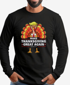 Make Thanksgiving Great Again - Thanksgiving Sweatshirt , T-shirt , Hoodie , Long Sleeve T-shirt2