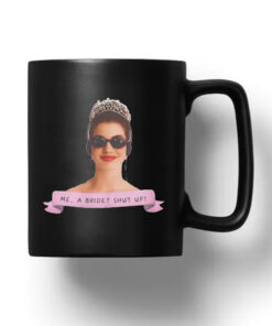 Me a Bride Shut Up! Princess Diaries Mug 20241